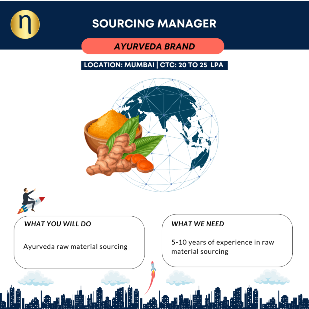 We are seeking a Sourcing Manager with 5-10 years of experience in raw material sourcing, in Ayurvedic, herbal, or nutraceutical industry