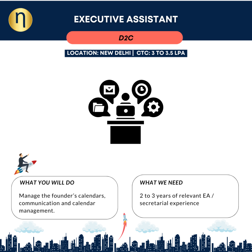 Vacancy for Executive Assistant with excellent English communication skills at New Delhi for a D2C Wellness Brand. 