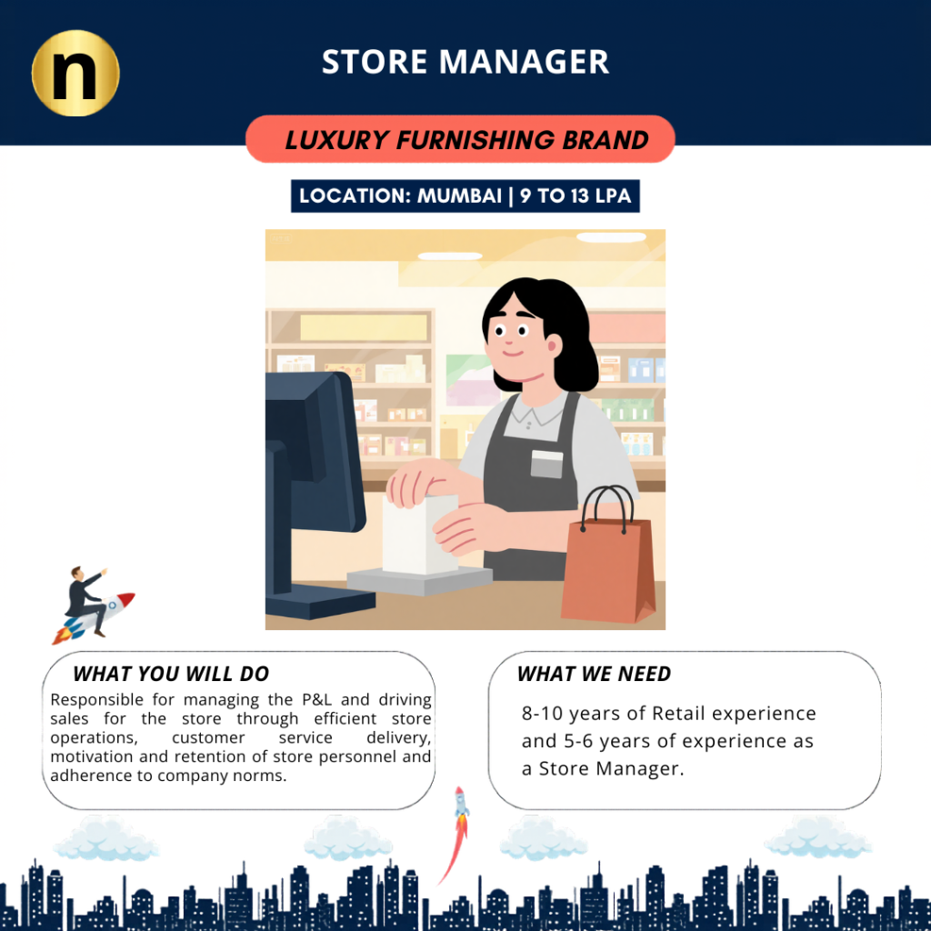 We are seeking a Store Manager with MBA and a 8-10 years of Retail experience for a Luxury Furnishing Brand.