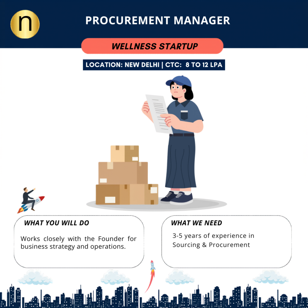 We are seeking a Procurement Manager with 3-5 years of experience in Sourcing & Procurement for a D2C Wellness Startup.