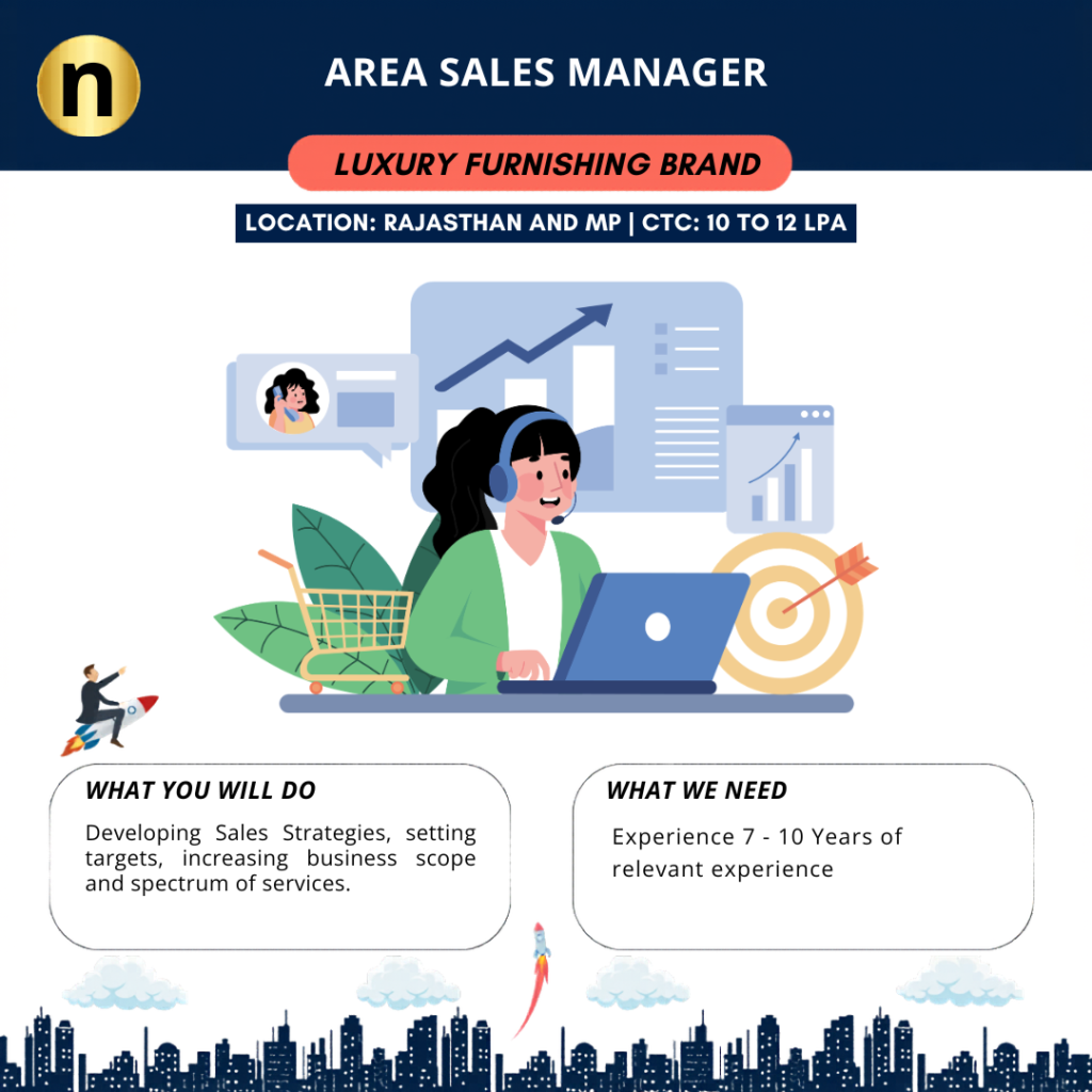 We are seeking an Area Sales Manager with 7-10 years of relevant experience and a MBA for a Luxury Furnishing Brand.