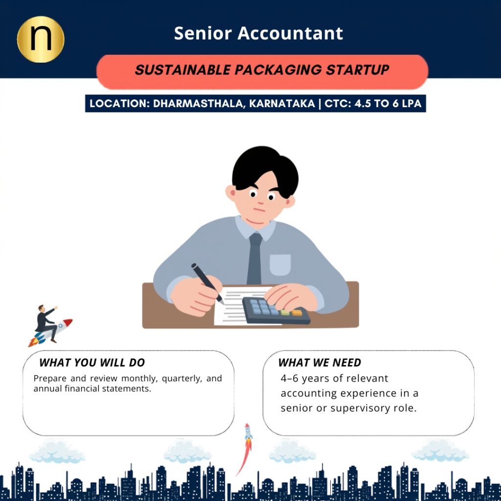 We are seeking a Senior Accountant with 4–6 years of relevant accounting experience for a Sustainable Packaging Startup.