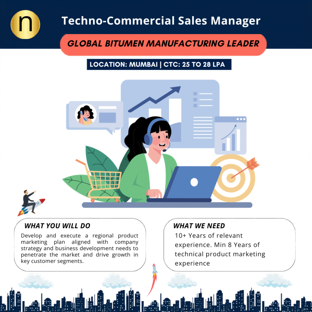 We are seeking a Techno-Commercial Sales Manager with 10+ Years of relevant experience for a Global Bitumen Manufacturing Leader.