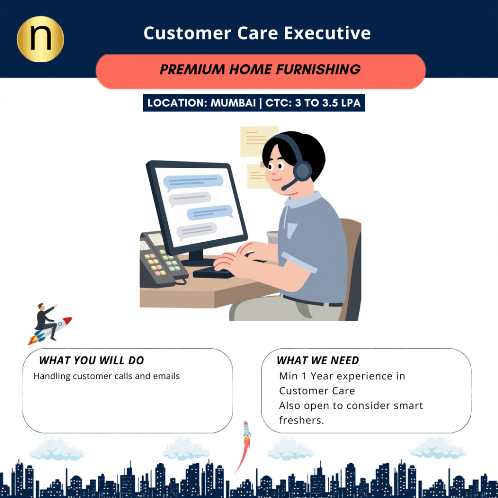 We are seeking a Customer Care Executive. Open to hire smart freshers with good communication skills in English and Hindi.
