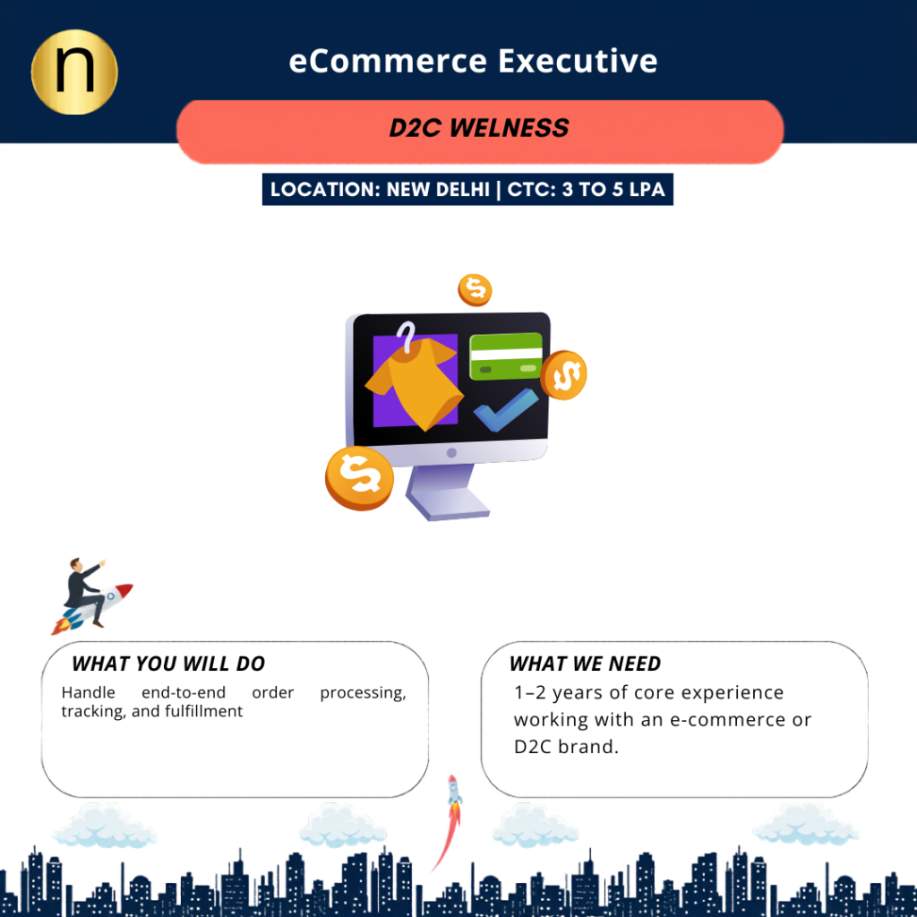 Looking for an eCommerce Executive with 1 to 2 years of experience in Fulfillment of a D2C or eCommerce Brand. 