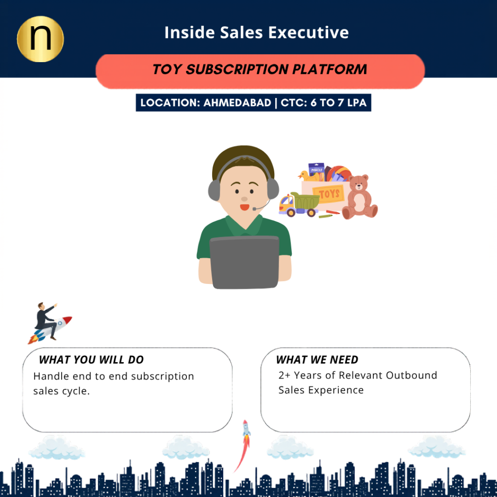 Hiring Inside Sales Executive at Ahmedabad for a Toy Subscription Platform. CTC: 6 to 7 LPA with high incentives. Day Shift .