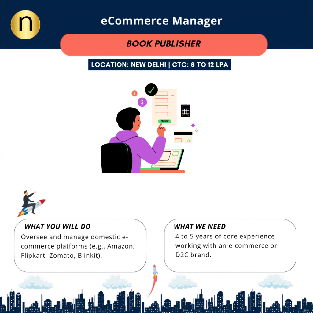 Job opening for an eCommerce Manager with 4 to 5 Years of ecommerce experience at New Delhi. CTC 8 to 12 LPA.
