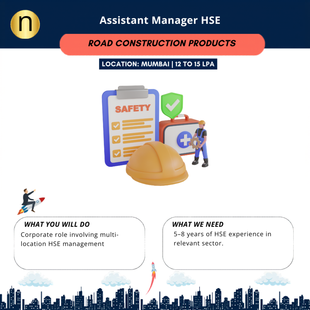 We are seeking an Assistant Manager HSE at Mumbai. CTC upto 15 LPA. Must be open to 30–40% travel across India