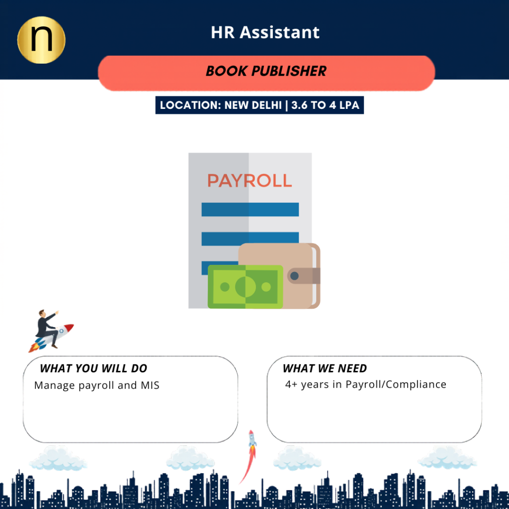 We are seeking a HR Assistant for a leading Book Publisher at new Delhi. CTC upto 35000 per month. Need payroll expertise. 