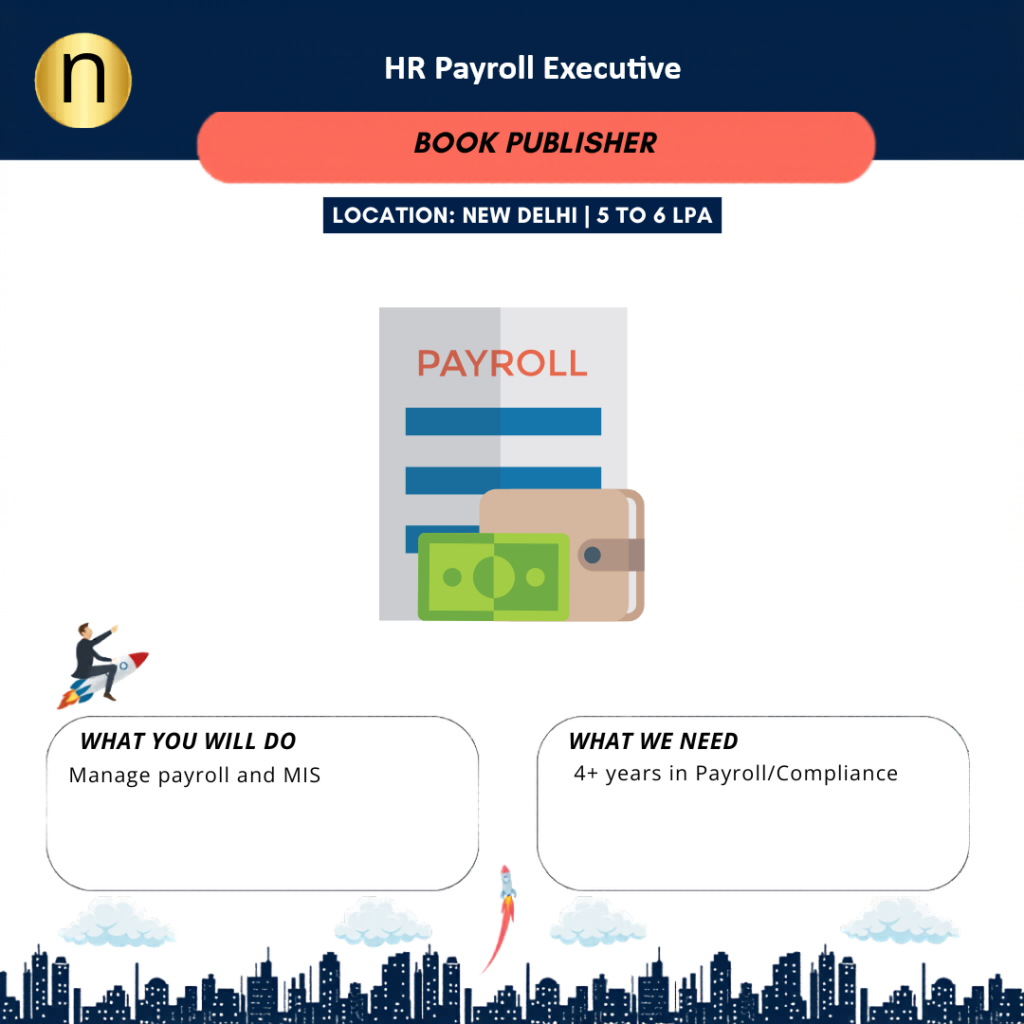 We are seeking a HR Payroll Executive for a leading Book Publisher at new Delhi. CTC upto 35000 per month. Need payroll expertise.