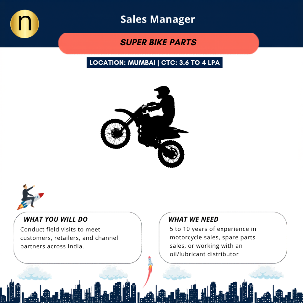 Seeking a Sales Manager for a Super Bike focused Auto Parts & Accessories Business based out of Marine Lines, Mumbai.